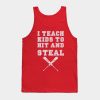 I Teach Kids To Hit And Steal Baseball Coach Tank Top Official Coach Gifts Merch