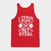 I Teach Kids To Hit And Steal Baseball Coach Gift Tank Top Official Coach Gifts Merch