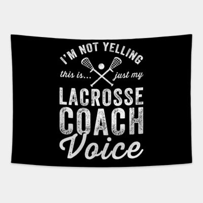 Im Not Yelling This Is Just My Lacrosse Coach Voic Tapestry Official Coach Gifts Merch