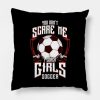 Cute You Dont Scare Me I Coach Girls Soccer Throw Pillow Official Coach Gifts Merch