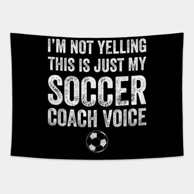 Im Not Yelling This Is Just My Soccer Coach Voice Tapestry Official Coach Gifts Merch