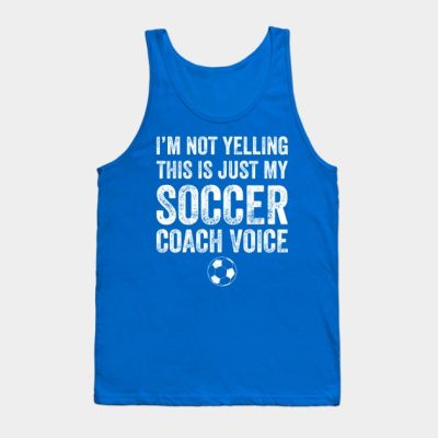 Im Not Yelling This Is Just My Soccer Coach Voice Tank Top Official Coach Gifts Merch