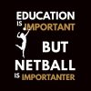 Education Is Important But Netball Is Importanter, Netball Quote, Netball Design, Funny Netball Tote Bag Official Coach Gifts Merch