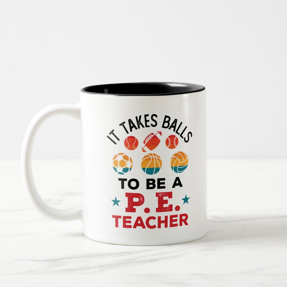 it takes balls to be a pe teacher funny coach two tone coffee mug - Coach Gifts