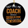 they call me coach because partner in crime ceramic ornament r04bf0f677e594df59af89519efccce9d x7s2y 8byvr 1000 - Coach Gifts