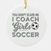 you dont scare me i coach girls soccer ceramic ornament r1869b531c68e4629adb228acd8bb5770 x7s2y 8byvr 1000 - Coach Gifts
