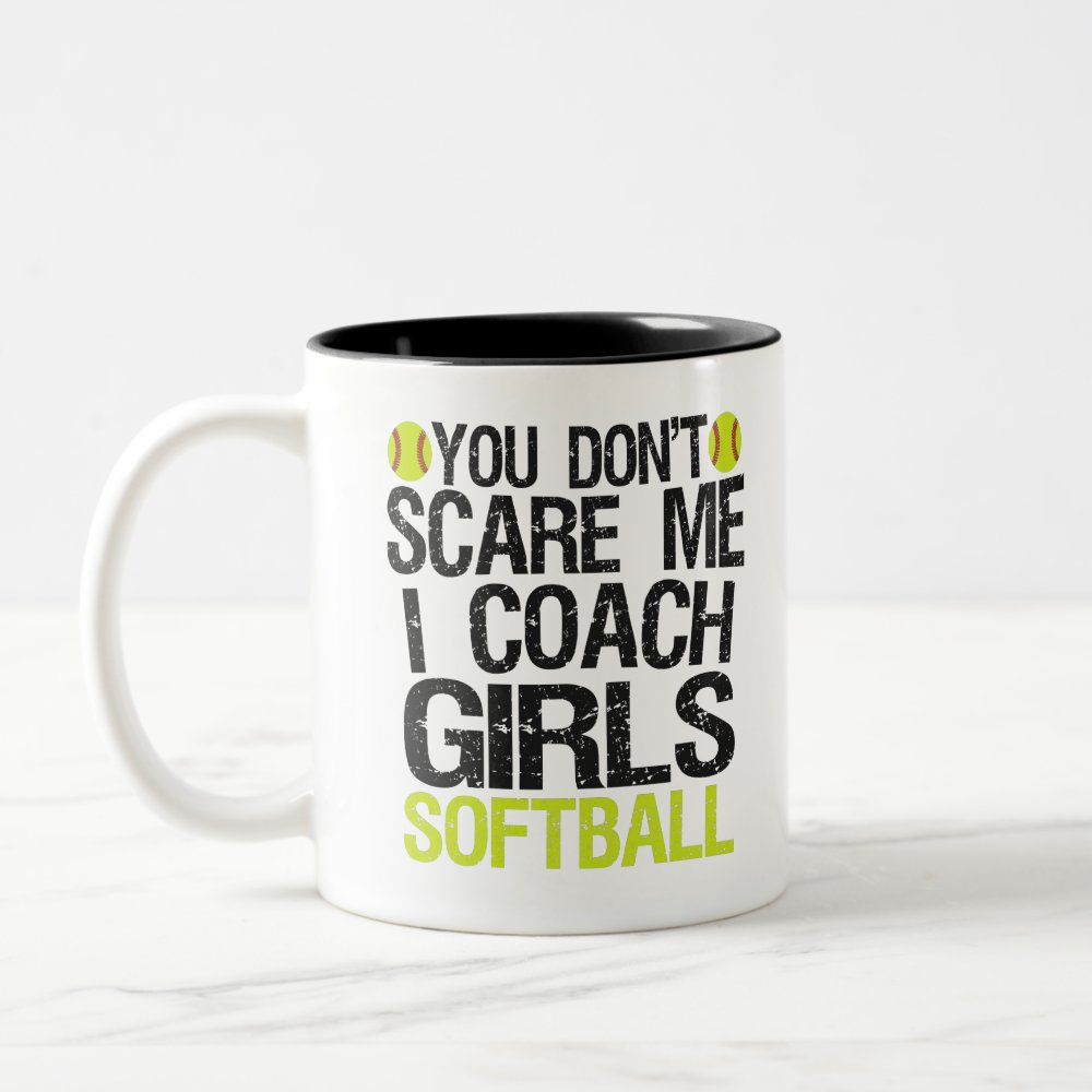 you dont scare me i coach girls softball funny two tone coffee mug - Coach Gifts